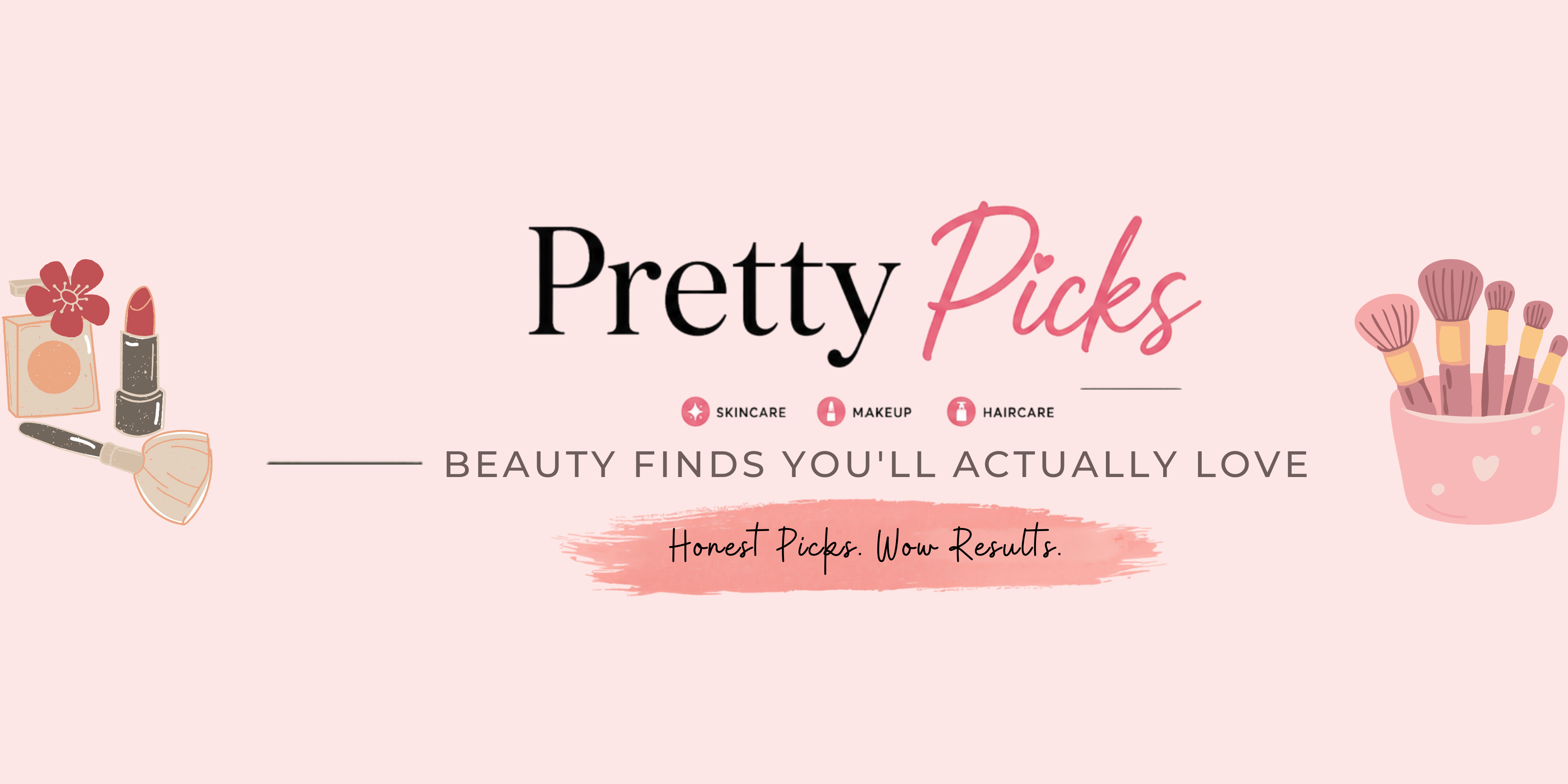 Pretty Picks — Beauty Finds You'll Actually Love. Honest Picks. Wow Results.